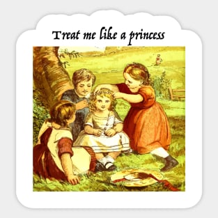 Treat Me Like a Princess Sticker